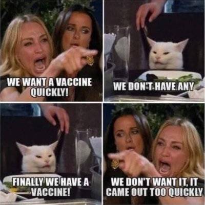 best memes of 2019 - We Want A Vaccine Quickly! We Don'T Have Any Finally We Have A Vaccine! We Don'T Want It, It Came Out Too Quickly