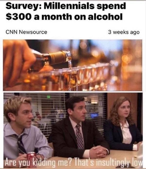 alcohol party - Survey Millennials spend $300 a month on alcohol Cnn Newsource 3 weeks ago Are you kidding me? That's insultingly low