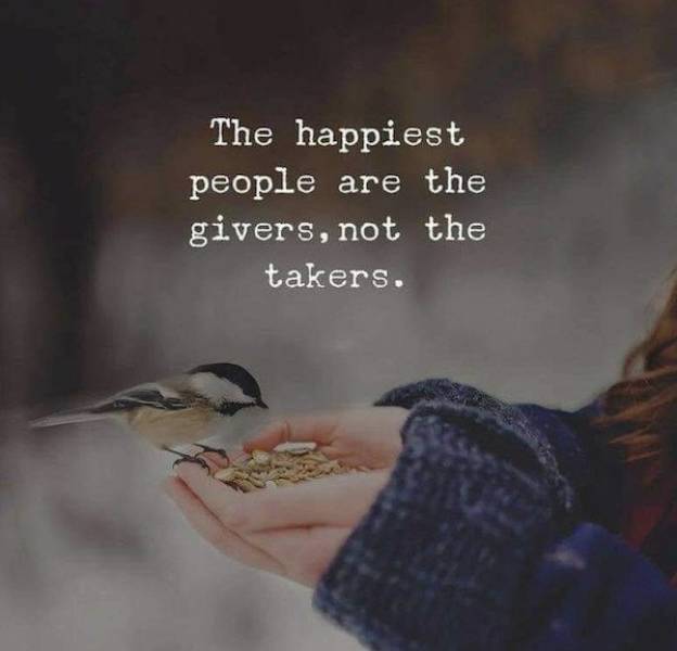 happiest people are the givers not receivers - The happiest people are the givers, not the takers.
