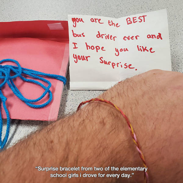 paper - bus driver ever and you are the Best I hope your Surprise. you "Surprise bracelet from two of the elementary school girls i drove for every day."