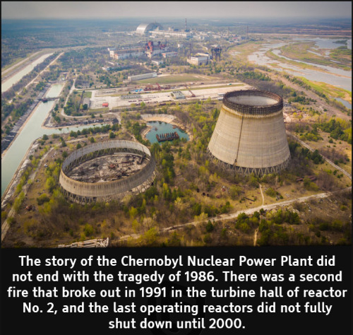 cool facts - The story of the Chernobyl Nuclear Power Plant did not end with the tragedy of 1986. There was a second fire that broke out in 1991 in the turbine hall of reactor No. 2, and the last operating reactors did not fully shut down until