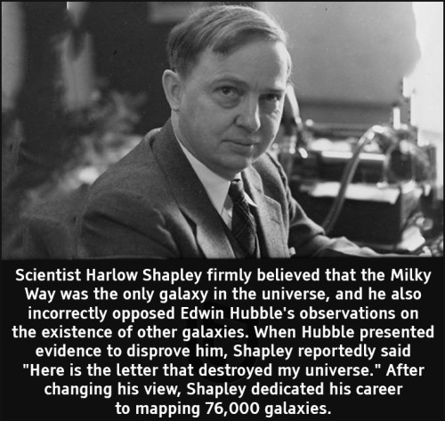cool facts - Scientist Harlow Shapley firmly believed that the Milky Way was the only galaxy in the universe, and he also incorrectly opposed Edwin Hubble's observations on the existence of other galaxies. When Hubble presented evidence to disprove his
