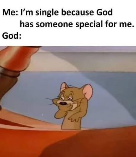 jerry meme - Me I'm single because God has someone special for me. God