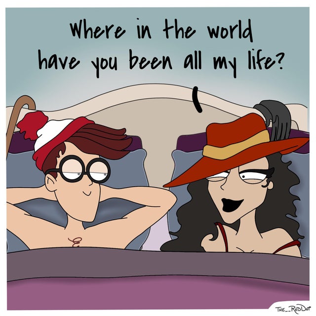 cartoon - have you Where in the world been all my life? 8 no The Red Dot