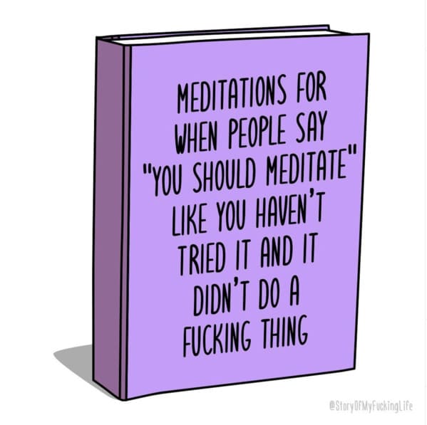 lavender - Meditations For When People Say "You Should Meditate" You Haven'T Tried It And It Didn'T Do A Fucking Thing Of MyFuckinglife