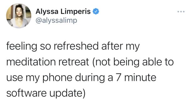 Alyssa Limperis feeling so refreshed after my meditation retreat not being able to use my phone during a 7 minute software update