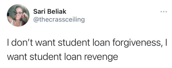 first student - Sari Beliak I don't want student loan forgiveness, I want student loan revenge