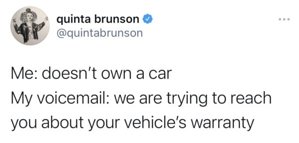something interesting about me - quinta brunson Me doesn't own a car My voicemail we are trying to reach you about your vehicle's warranty