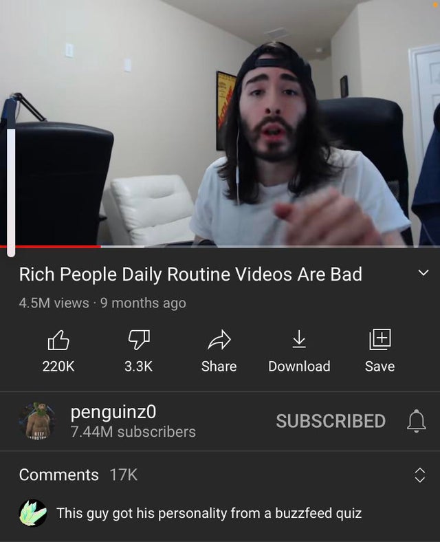 photo caption - Rich People Daily Routine Videos Are Bad 4.5M views 9 months ago Download Save penguinzo 7.44M subscribers Subscribed 17K This guy got his personality from a buzzfeed quiz