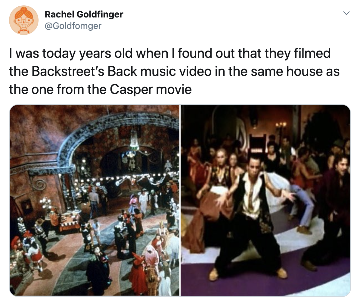 cool fun facts - I was today years old when I found out that they filmed the Backstreet's Back music video in the same house as the one from the Casper movie