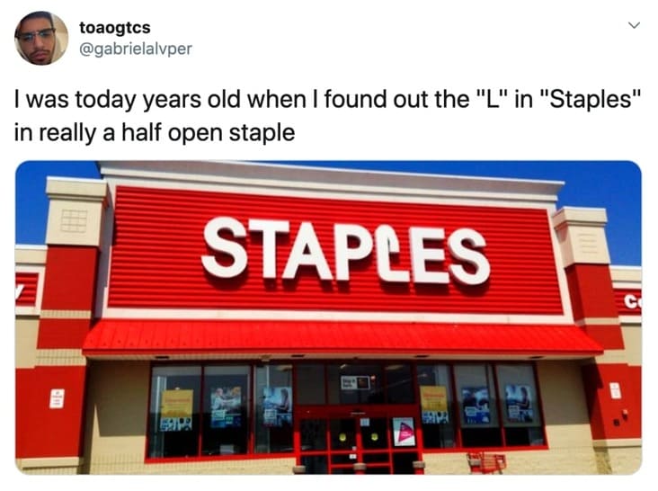 cool fun facts - I was today years old when I found out the l in staples is a staple