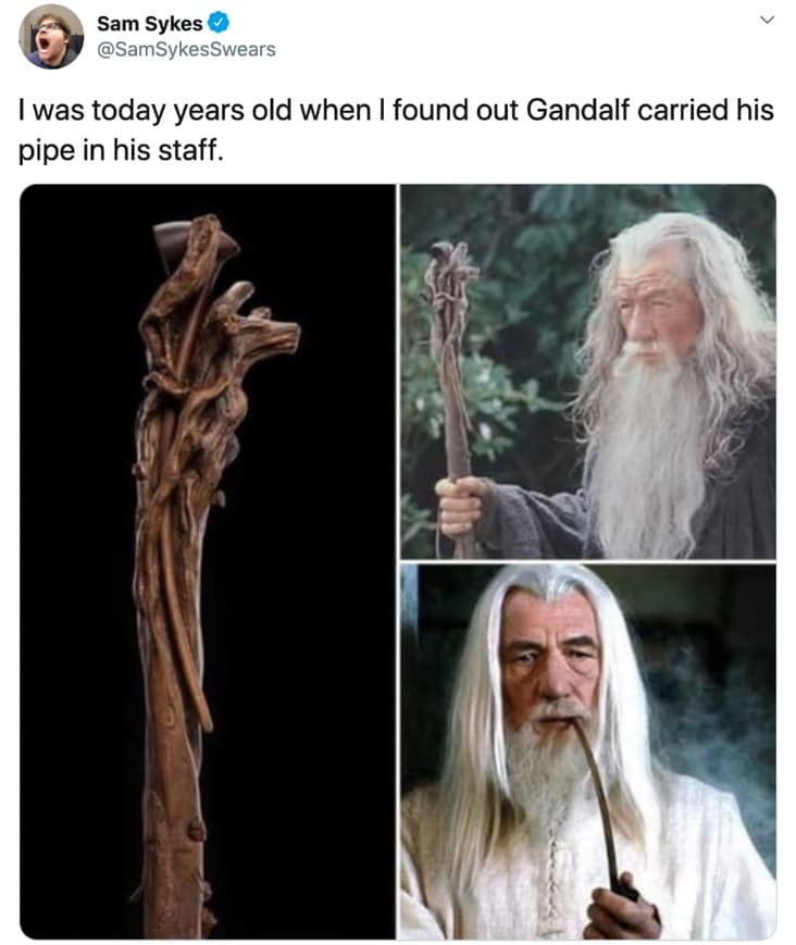 cool fun facts - I was today years old when I found out Gandalf carried his pipe in his staff.