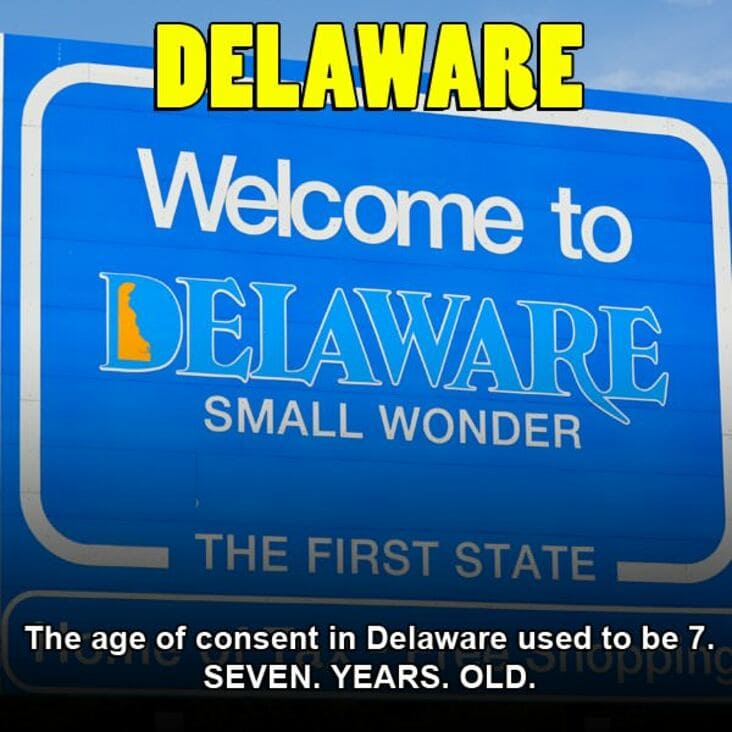 welcome to delaware sign - Delaware Welcome to Delaware Small Wonder The First State The age of consent in Delaware used to be 7. Seven. Years. Old.