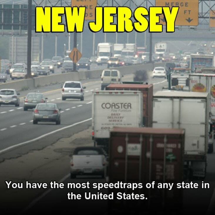 car - He Merge Ft New Jersey Coaster You have the most speedtraps of any state in the United States.