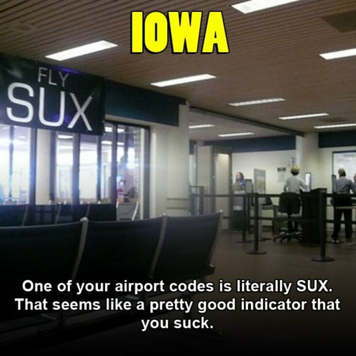 interior design - Iowa Fly Sux One of your airport codes is literally Sux. That seems a pretty good indicator that you suck.