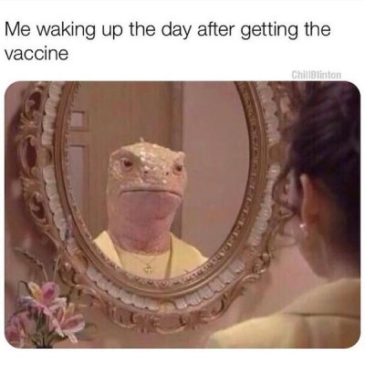 you look in the mirror and realize you ugly - Me waking up the day after getting the vaccine ChiliBlinton