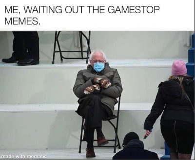 Bernie Sanders - Me, Waiting Out The Gamestop Memes. made with mematic