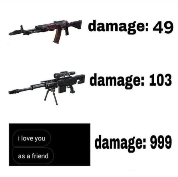 firearm - damage 49 damage 103 i love you damage 999 as a friend