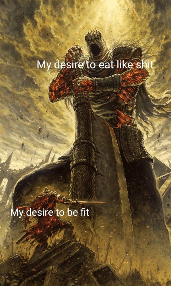 My desire to eat shit My desire to be fit