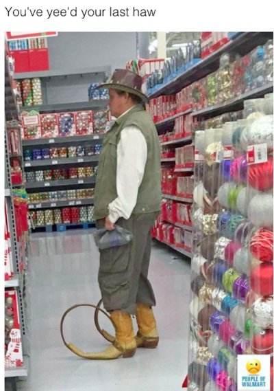 people only at walmart - You've yee'd your last haw Ens People Of Walmart