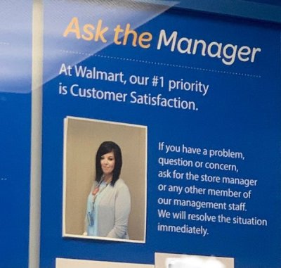 presentation - Ask the Manager At Walmart, our priority is Customer Satisfaction. If you have a problem question or concern, ask for the store manager or any other member of our management staff. We will resolve the situation immediately.