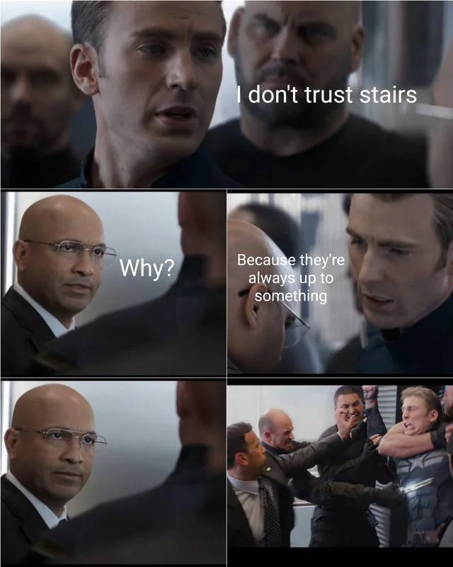 captain america bad joke meme template - I don't trust stairs Why? Because they're always up to something