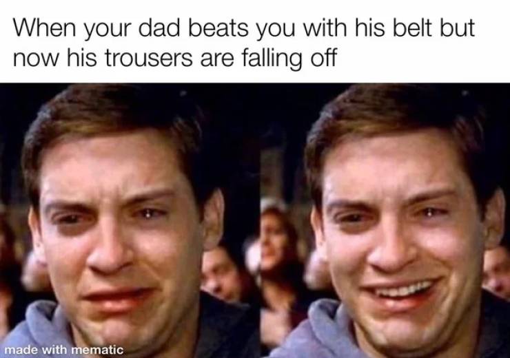 peter parker crying meme - When your dad beats you with his belt but now his trousers are falling off made with mematic