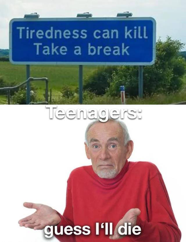 guess ill die transparent - Tiredness can kill Take a break Teenagers guess I'll die