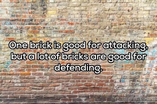 wall background - One brick is good for attacking, but a lot of bricks are good for defending