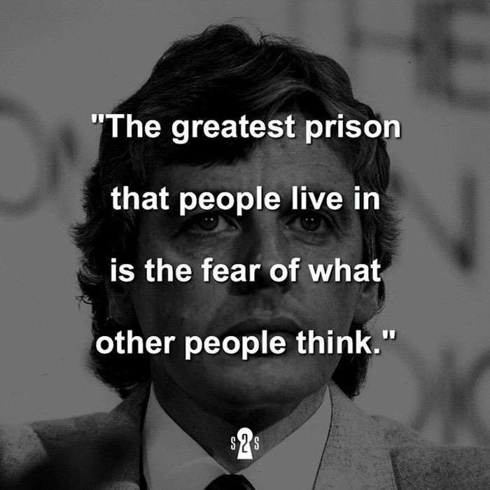 photo caption - "The greatest prison that people live in is the fear of what other people think." sas