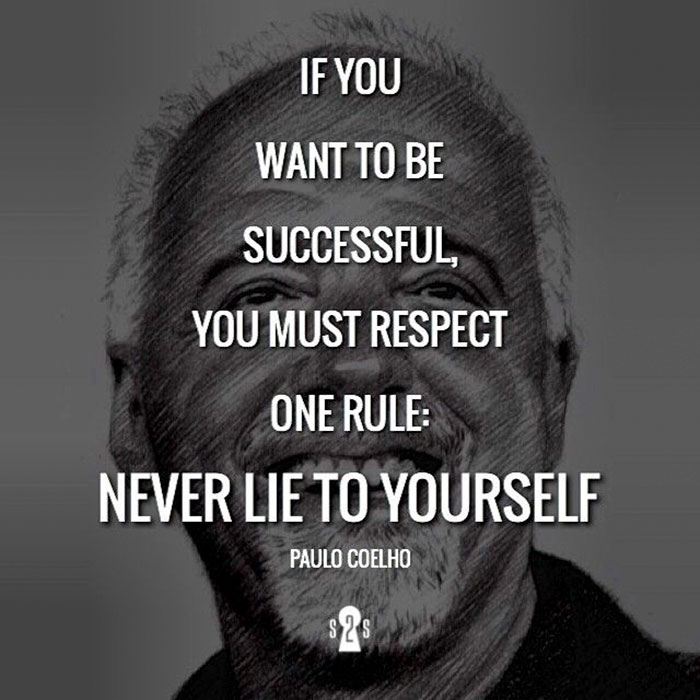 respect quotes by famous - If You Want To Be Successful You Must Respect One Rule Never Lie To Yourself Paulo Coelho $26