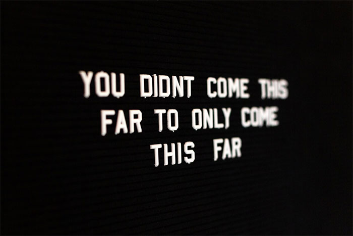 you did not come this far to only come this far - You Didnt Come This Far To Only Come This Far