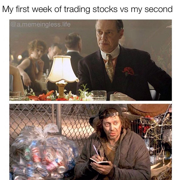 funny memes - My first week of trading stocks vs my second