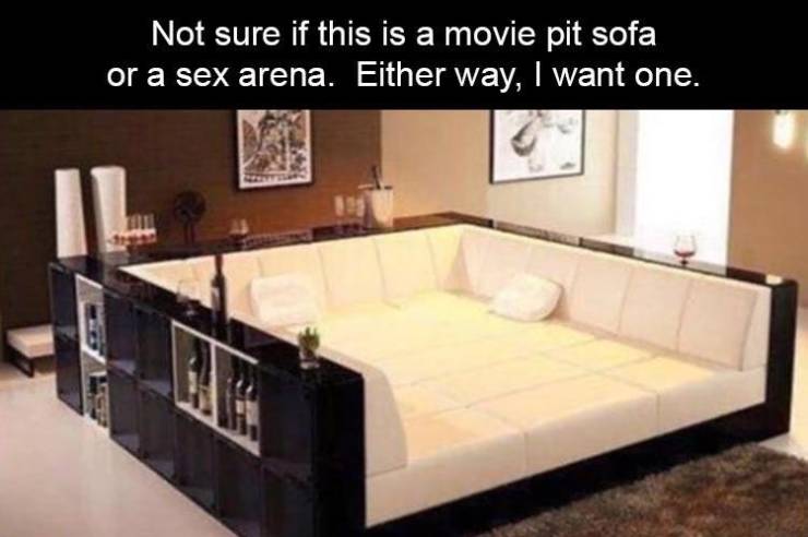 funny memes - Not sure if this is a movie pit sofa or a sex arena. Either way, I want one.