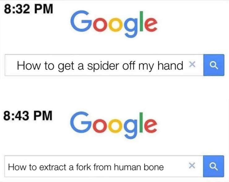 google new - Google How to get a spider off my hand Google How to extract a fork from human bone