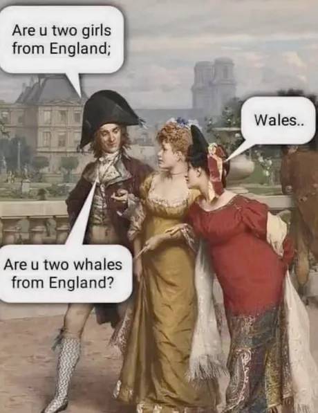 you two whales from england - Are u two girls from England; Wales.. Are u two whales from England?