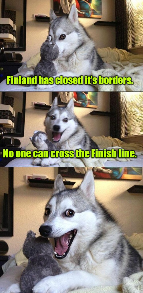 covid pun meme - Finland has closed it's borders. No one can cross the Finish line.