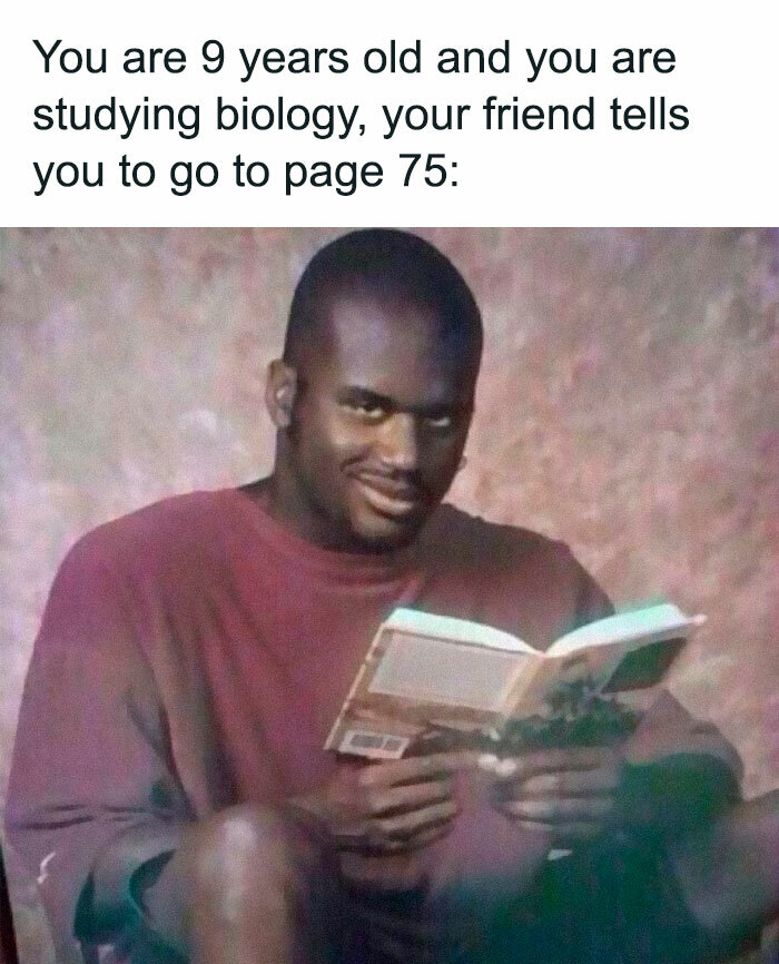shaq reading - You are 9 years old and you are studying biology, your friend tells you to go to page 75