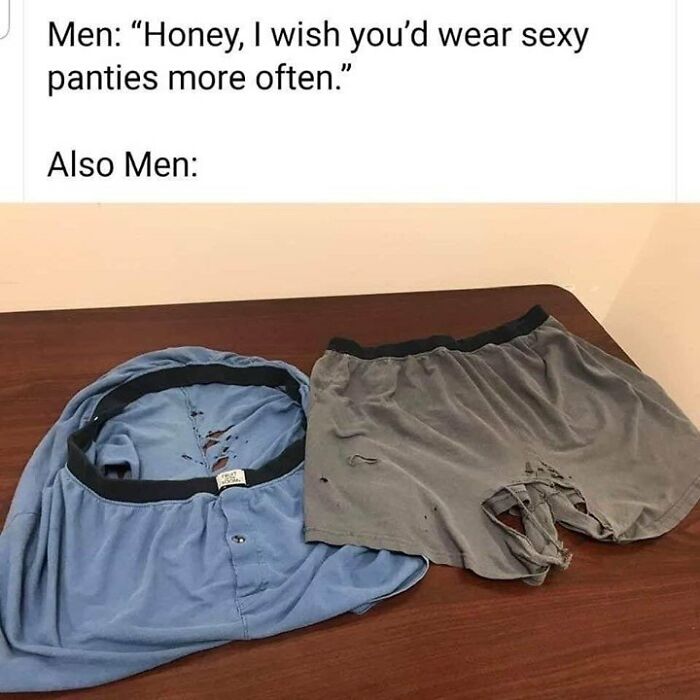 you should wear sexy underwear more often meme - Men