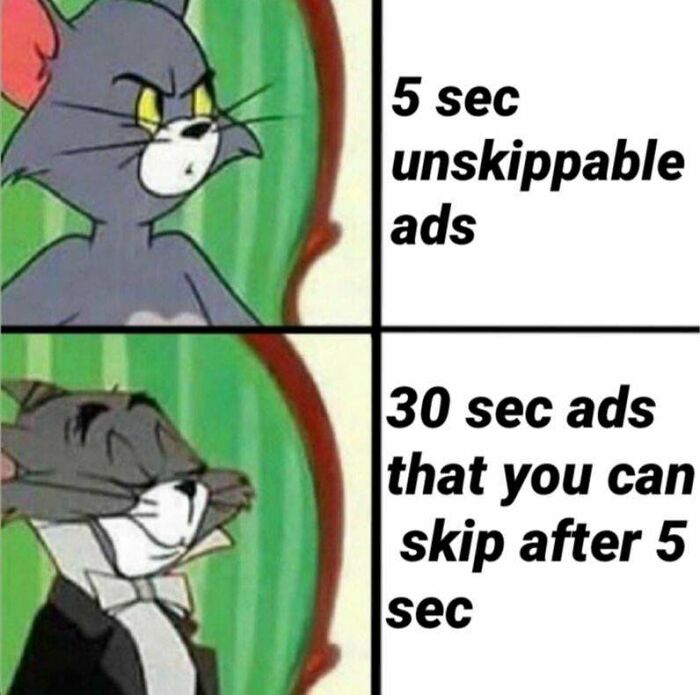 fancy tom meme template - 5 sec unskippable ads 30 sec ads that you can skip after 5 sec