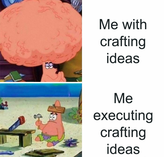 among us memes - Me with crafting ideas do Me executing crafting ideas