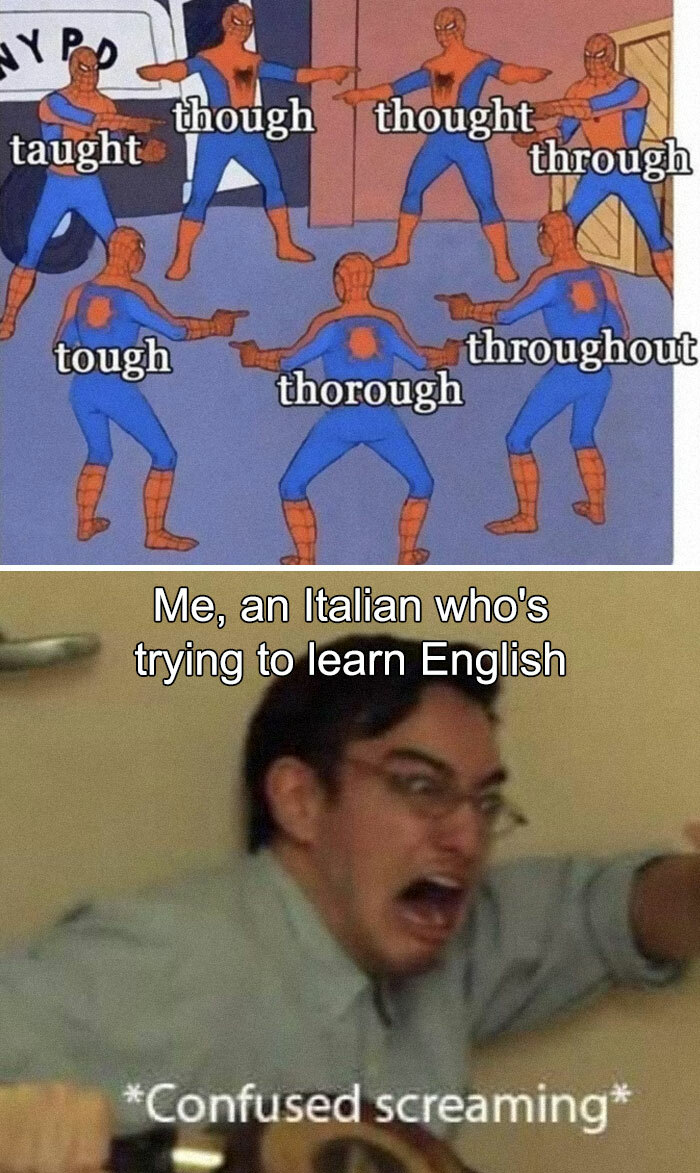 through thought though meme - though thought taught through tough throughout thorough Me, an Italian who's trying to learn English Confused screaming