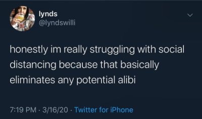 2020 relationship memes - lynds honestly im really struggling with social distancing because that basically eliminates any potential alibi 31620 Twitter for iPhone