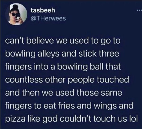 material - tasbeeh can't believe we used to go to bowling alleys and stick three fingers into a bowling ball that countless other people touched and then we used those same fingers to eat fries and wings and pizza god couldn't touch us lol