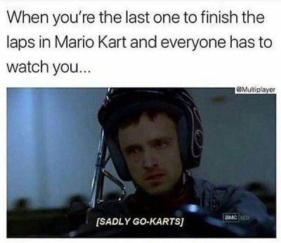sadly go karts - When you're the last one to finish the laps in Mario Kart and everyone has to watch you... Omc D Sadly GoKarts