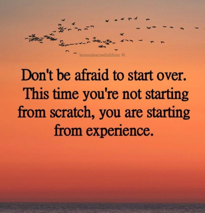 dear blank please blank - Y 6 lessonslearnedinlifeinc. Don't be afraid to start over. This time you're not starting from scratch, you are starting from experience.