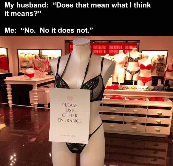lingerie - My husband "Does that mean what I think it means? Me "No. No it does not." Please Use Other Entrance