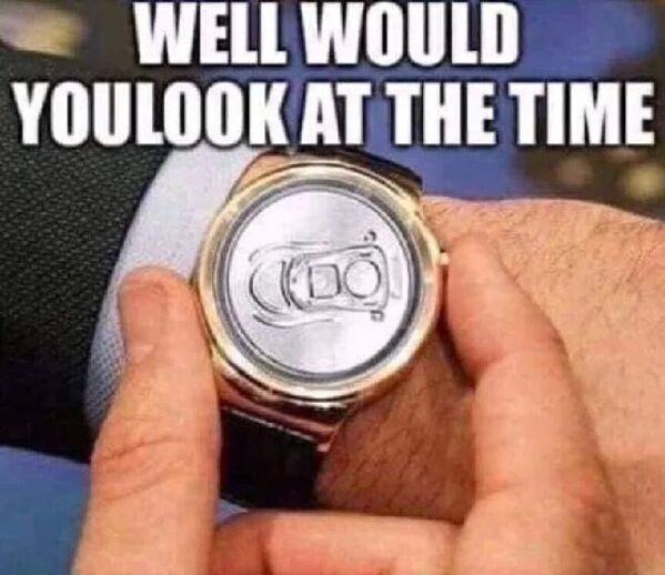 beer oclock watch - Well Would Youlook At The Time
