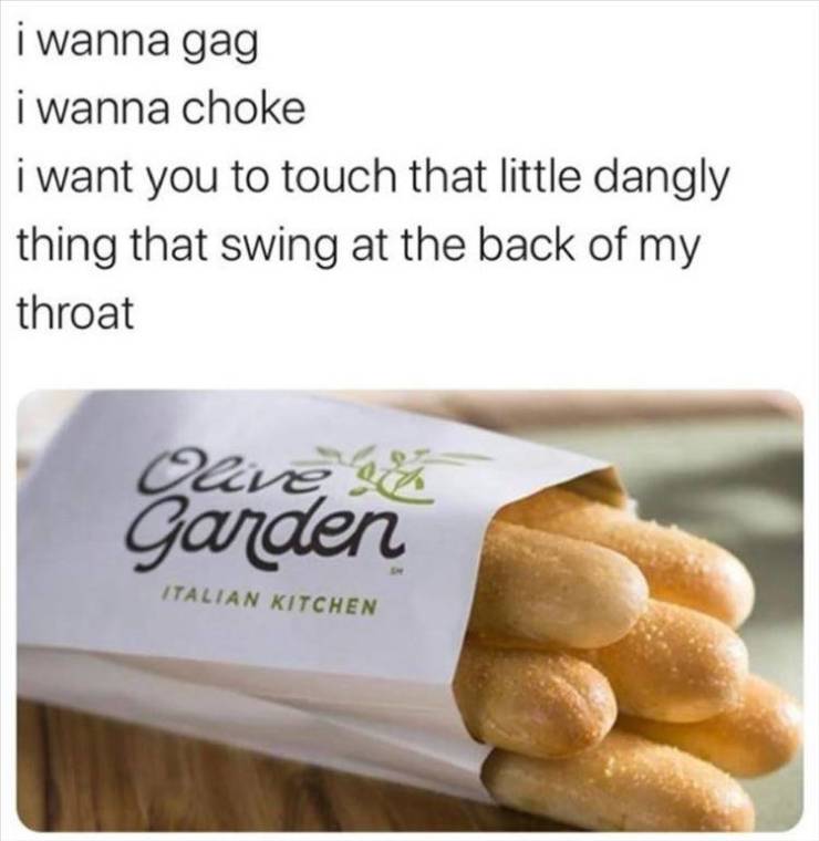 food - i wanna gag i wanna choke i want you to touch that little dangly thing that swing at the back of my throat Quivez Garden Italian Kitchen