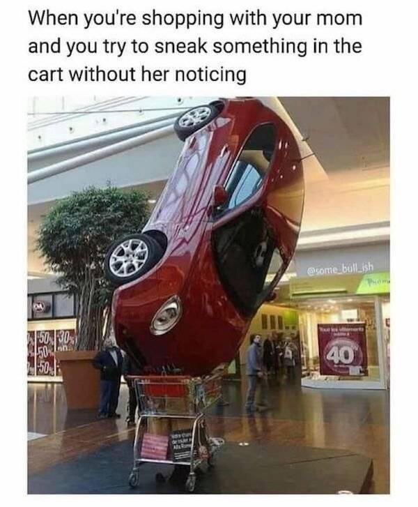 funny thanksgiving car memes - When you're shopping with your mom and you try to sneak something in the cart without her noticing 150,303 150% 50 40 Alle